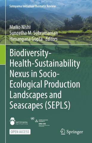 Cover image of the book Biodiversity-Health-Sustainability Nexus in Socio-Ecological Production Landscapes and Seascapes (SEPLS)